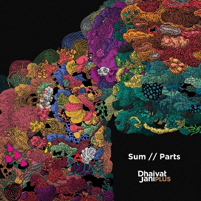 Dhaivat Jani PLUS - Sum // Parts
