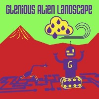 #3 - Glen Ackerman - Glenious Alien Landscape Glen Ackerman - Glenious Alien Landscape
