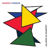 #4 - Allison Au Quartet - Wander Wonder Allison Au Quartet - Wander Wonder