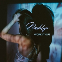 #7 - Nashlyn - Work It Out Nashlyn - Work It Out