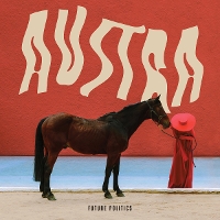 #3 - Austra - Future Politics Austra - Future Politics