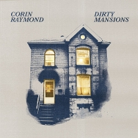 #3 - Corin Raymond - Dirty Mansions Corin Raymond - Dirty Mansions