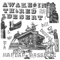 #6 - Bill Bissett and Th Mandan Massacre - Awake in Th Red Desert Bill Bissett and Th Mandan Massacre - Awake in Th Red Desert