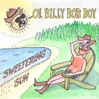 #2 - Ol Billy Bob Boy - Sweltering Sun Ol Billy Bob Boy - Sweltering Sun