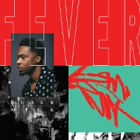 #1 - Black Milk - FEVER Black Milk - FEVER