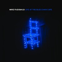 #7 - Mike McDonald - Live at the Blue Chair Cafe Mike McDonald - Live at the Blue Chair Cafe