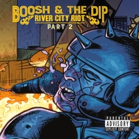 #6 - Boosh & The Dip - River City Riot Part 2 Boosh & The Dip - River City Riot Part 2