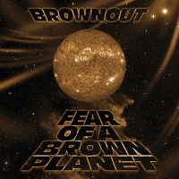 #4 - Brownout - Fear Of A Brown Planet Brownout - Fear Of A Brown Planet