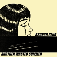 #5 - Brunch Club - Another Wasted Summer Brunch Club - Another Wasted Summer
