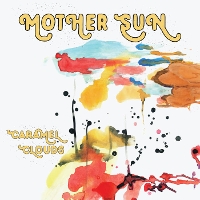 #1 - Mother Sun - Caramel Clouds Mother Sun - Caramel Clouds