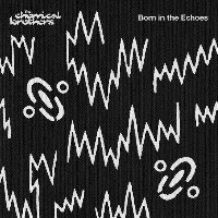 #6 - The Chemical Brothers - Born In The Echoes The Chemical Brothers - Born In The Echoes