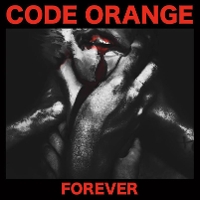 #10 - Code Orange - Forever Code Orange - Forever