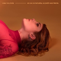 Coeur De Pirate - en cas de tempête, ce jardin sera fermé