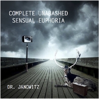 #2 - Dr. Janowitz - COMPLETE UNABASHED SENSUAL EUPHORIA Dr. Janowitz - COMPLETE UNABASHED SENSUAL EUPHORIA