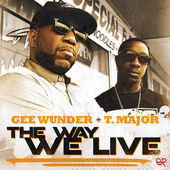 #4 - Gee Wunder + T. Major - The Way We Live Gee Wunder + T. Major - The Way We Live
