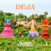 #6 - Bomba Estereo - Deja Bomba Estereo - Deja