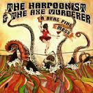 The Harpoonist & The Axe Murderer - A Real Fine Mess