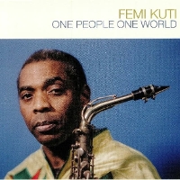 #4 - Femi Kuti - One People One World Femi Kuti - One People One World