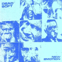 #10 - Dead Soft - New Emotion (EP) Dead Soft - New Emotion (EP)