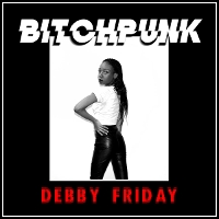 #1 - Debby Friday - bitchpunk Debby Friday - bitchpunk