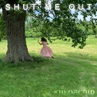 #5 - Kid Orchid - Shut Me Out Kid Orchid - Shut Me Out