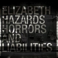 #2 - Elizabeth - Hazards, Horrors & Liabilities Elizabeth - Hazards, Horrors & Liabilities