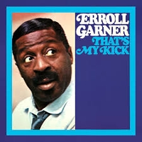 #4 - Erroll Garner - That's My Kick (reissue) Erroll Garner - That's My Kick (reissue)