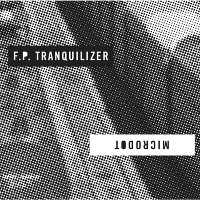 #4 - F.P. Tranquilizer/Microdot - F.P. Tranquilizer/Microdot split F.P. Tranquilizer/Microdot - F.P. Tranquilizer/Microdot split