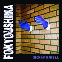 #6 - Fokyoushima - Récipient D'airs EP Fokyoushima - Récipient D'airs EP