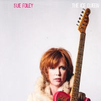 #3 - Sue Foley - The Ice Queen Sue Foley - The Ice Queen