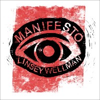 #1 - Linsey Wellman - Manifesto Linsey Wellman - Manifesto