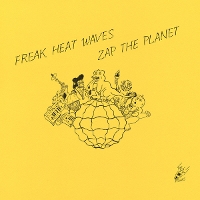 Freak Heat Waves - Zap The Planet