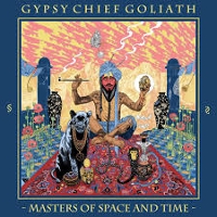 #1 - Gypsy Chief Goliath - Masters of Space and Time Gypsy Chief Goliath - Masters of Space and Time