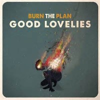 The Good Lovelies - Burn The Plan