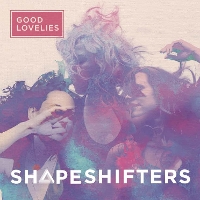 #5 - The Good Lovelies - Shapeshifters The Good Lovelies - Shapeshifters