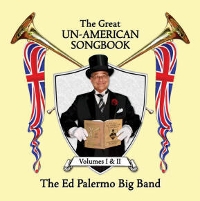#3 - Ed Palermo Big Band - The Great Un-American Songbook: Volumes I & II Ed Palermo Big Band - The Great Un-American Songbook: Volumes I & II