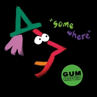 #4 - Gum Country - Somewhere Gum Country - Somewhere