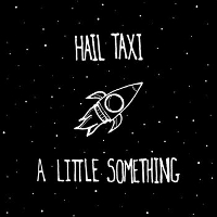 #2 - Hail Taxi - A Little Something Hail Taxi - A Little Something
