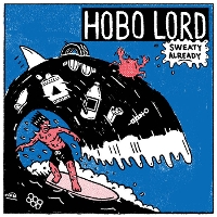 #10 - Hobo Lord - Sweaty Already Hobo Lord - Sweaty Already
