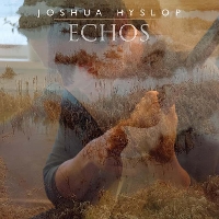 #3 - Joshua Hyslop - Echos Joshua Hyslop - Echos