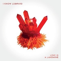 #3 - I Know Leopard - Love Is A Landmine I Know Leopard - Love Is A Landmine