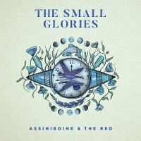 #8 - The Small Glories - Assiniboine & The Red The Small Glories - Assiniboine & The Red