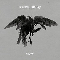 #6 - Immoral Squad - Felon Immoral Squad - Felon