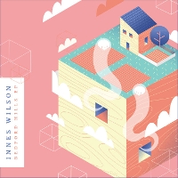 #6 - Innes Wilson - Bedford Hills EP Innes Wilson - Bedford Hills EP