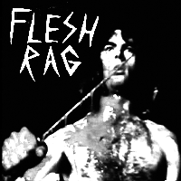 #7 - Flesh Rag - Flesh Rag Flesh Rag - Flesh Rag