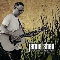 #3 - Jamie Shea - Come Down to the Water Jamie Shea - Come Down to the Water