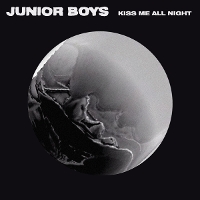 #4 - Junior Boys - Kiss Me All Night EP Junior Boys - Kiss Me All Night EP