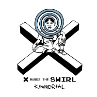 #2 - Kimmortal - X Marks The Swirl Kimmortal - X Marks The Swirl
