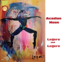 #6 - Legere and Legere - Acadian Moon Legere and Legere - Acadian Moon