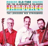 #4 - The Lonesome Ace Stringband - Modern Old-Time Sounds For The Bluegrass & Folksong Jamboree The Lonesome Ace Stringband - Modern Old-Time Sounds For The Bluegrass & Folksong Jamboree